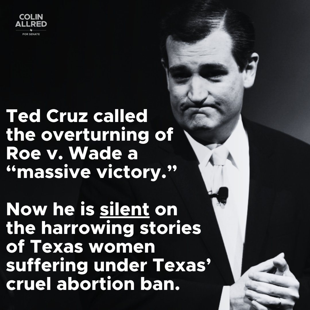 Ted Cruz called the overturning of Roe v. Wade a “massive victory” and said the Texas abortion ban is “perfectly reasonable.” 

Now he is quiet on the devastating experiences of Texas women under our state’s cruel ban. We can’t afford six more years of Ted Cruz.