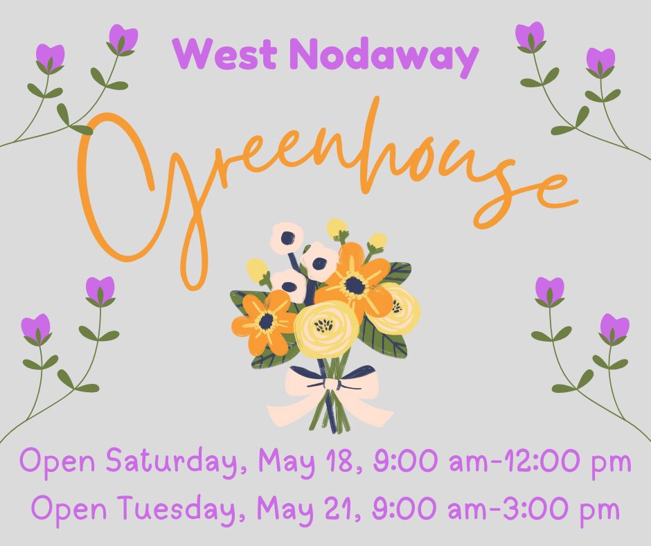 Greenhouse Hours... see our selection of plants grown by the students at West Nodaway!