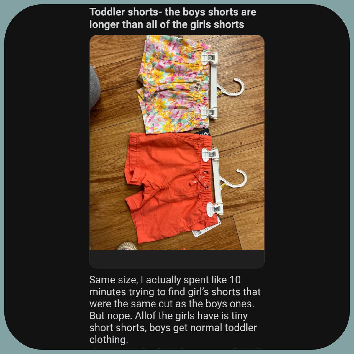 I personally noticed when shopping for a toddler the girls shirts were all crops and fitted tightly while the boy ones of the same brand and age were looser and more relaxed making it easier to play and move.