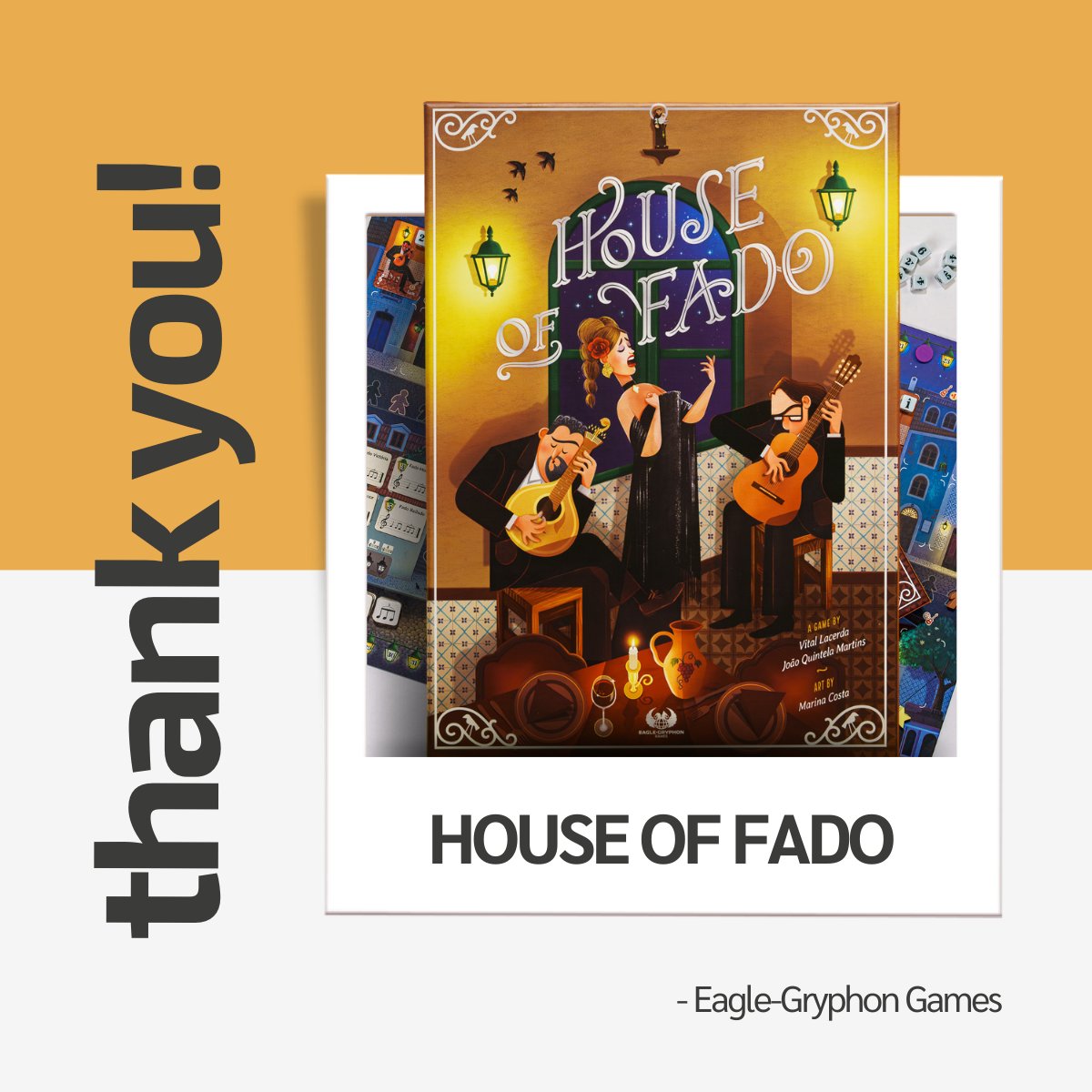 Thank you backers! With your help, designers Vital & João, artist Marina Costa, graphic designer Pedro Silva, & the Eagle-Gryphon team are stoked to publish House of Fado. Pledge manager ➡️ June 7th. Questions? Email kickstarter@eagle-gryphon.com. Your support means everything!