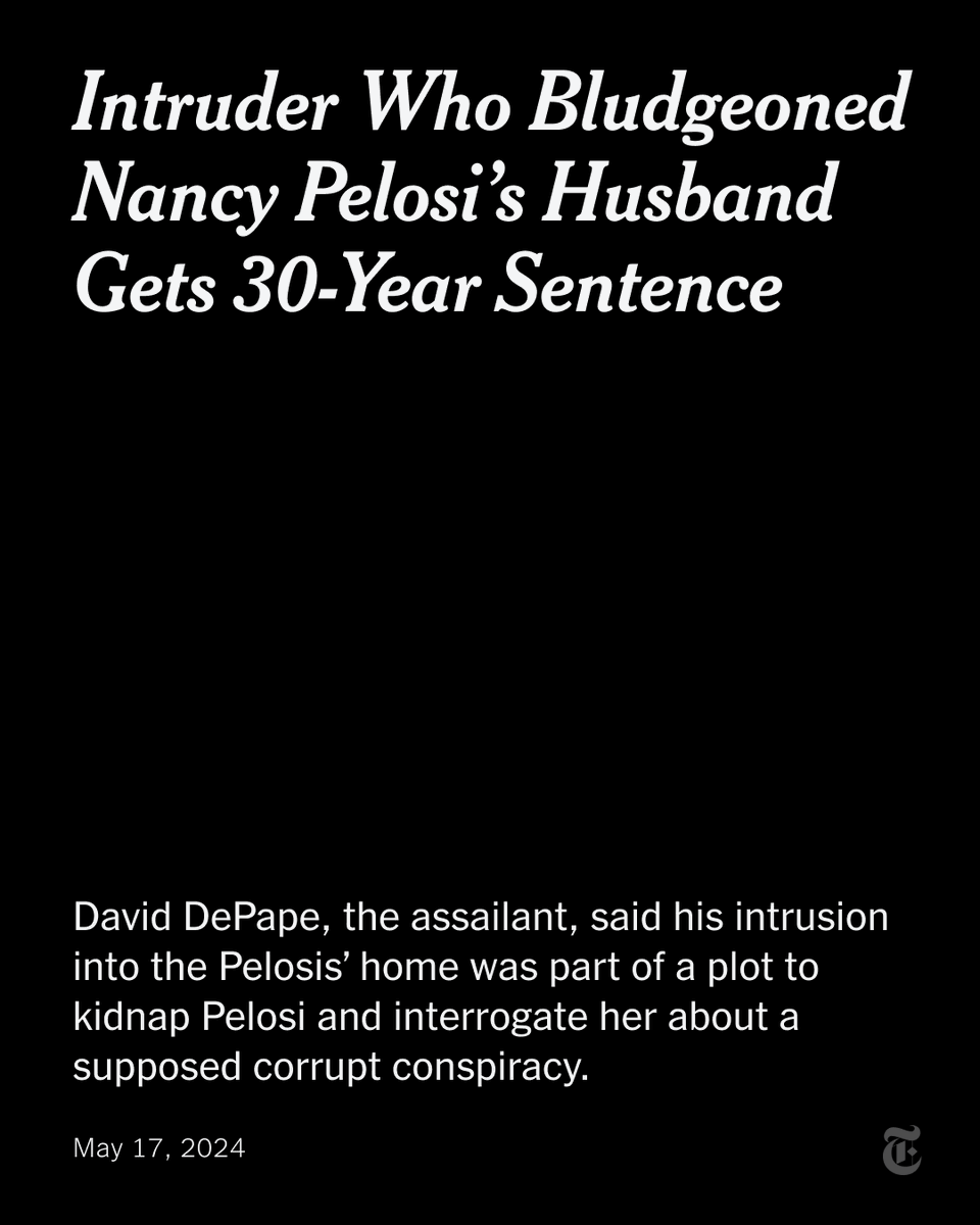 The man who broke into the San Francisco home of Nancy Pelosi two years ago and bludgeoned her husband with a hammer was sentenced on Friday to 30 years in federal prison, with credit for time already served. nyti.ms/3ypw8XQ