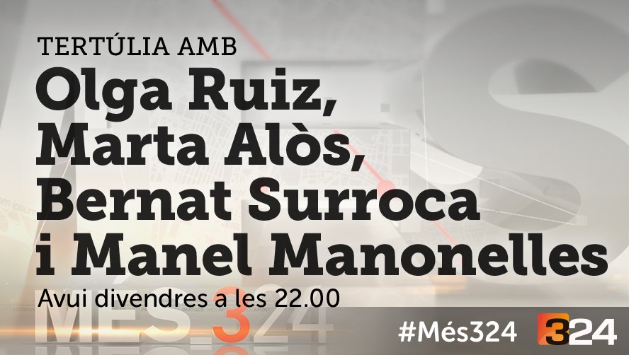 #Més324 22h. @324cat i reemissió a TV3 @som3cat amb @OlgaRuiz @martaalos @bernatsurroca i Manuel Manonelles