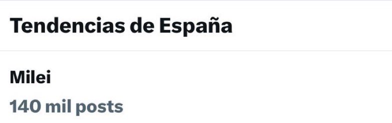 “Milei”

Porque Milei con 140.000 tweets es TENDENCIA en España 🇪🇸