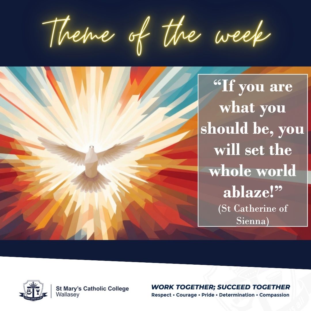 Theme of the week: Spirit filled. In the Gospel this week we hear the story of when the Holy Sprit came to the apostles when they felt alone. They were filled with the Holy Spirit, giving them courage. Do we use the gifts of the Holy Spirit to be the best version of ourselves?