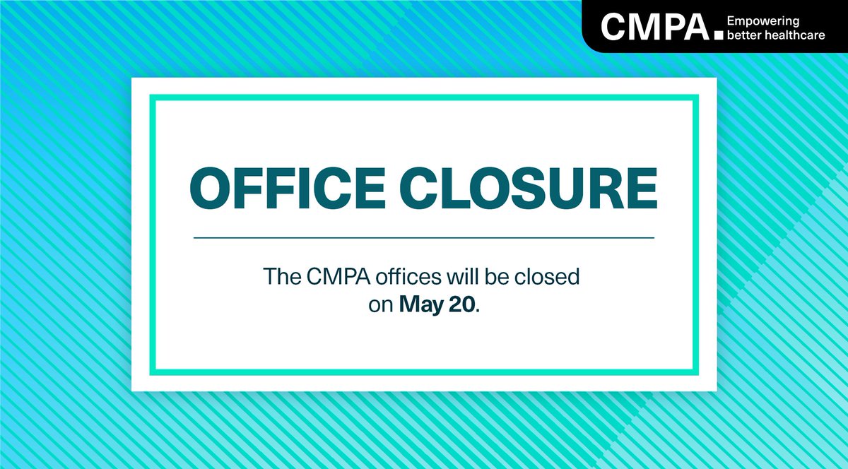 Notice of office closure: Monday, May 20, 2024 Automated phone services will remain available, but there will be no callbacks during this period. CMPA’s online self-service options will remain available on our website. We will reopen on Tuesday, May 21.