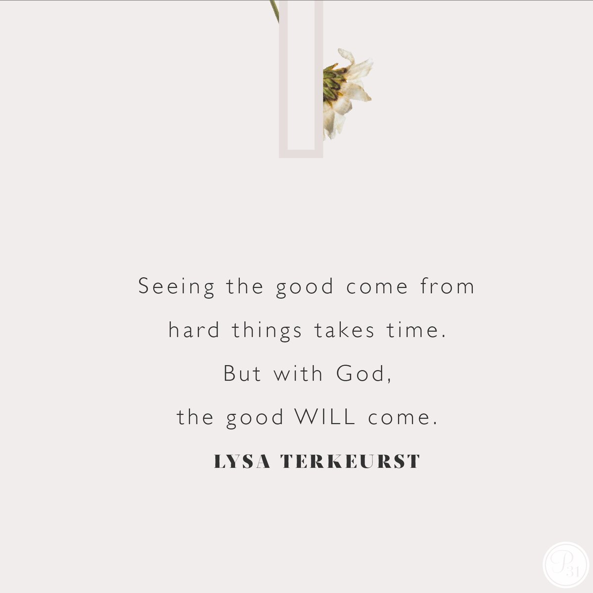 Yes, seeing the good come from hard things takes time. But we have the absolute assurance that it will come. We can trust His timing. We can trust His plans. We can trust His heart.