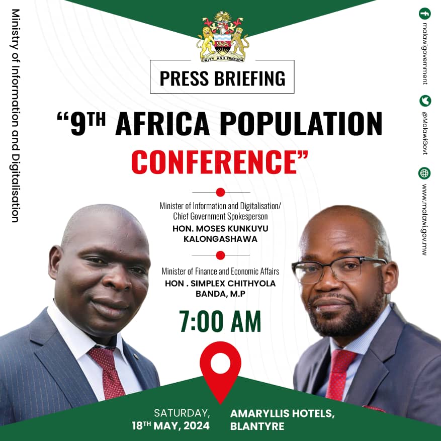 Minister of Information and Digitalisation Moses Kunkuyu Kalongashawa and Minister of Finance and Economic Affairs Simplex Chithyola Banda will tomorrow morning hold a press briefing in Blantyre on the upcoming '9th Africa Population Conference'.