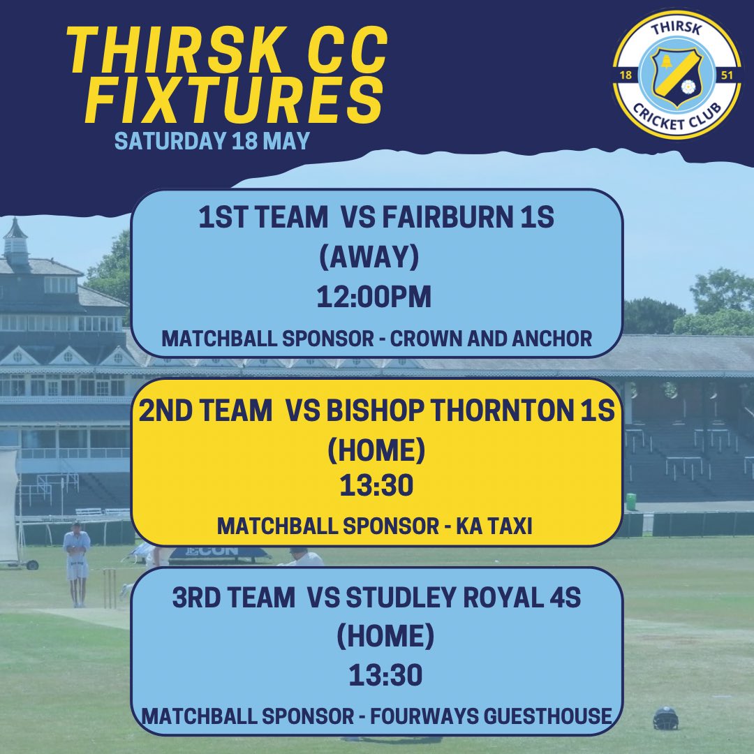 The 1s travel to Fairburn. Matchball is kindly sponsored by The Crown & Anchor - Sowerby The 2s welcome Bishop Thornton to Rainton. Matchball is kindly sponsored by K.A. Taxis Thirsk The 3s welcome Studley Royal 4s to Kilvo. Matchball is kindly sponsored by Fourways GuestHouse