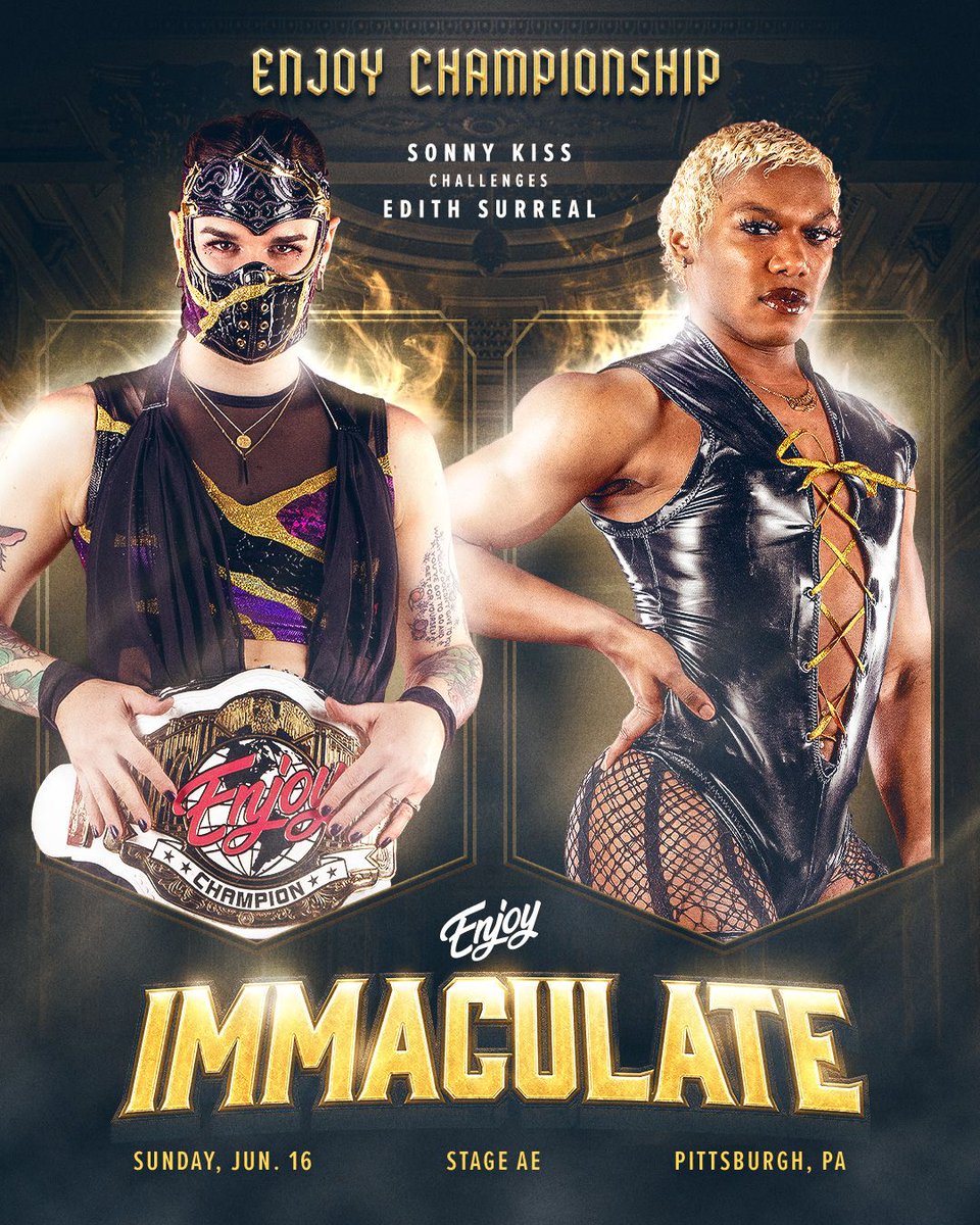 The Enjoy Championship is on the line in a monumental main event! EDITH SURREAL defends against SONNY KISS When Enjoy Wrestling Presents: IMMACULATE Sun. June 16th. 5PM ET. LIVE at Stage AE in Pittsburgh, PA. Tickets starting at $15! Get them today at enjoy-wrestling.com.