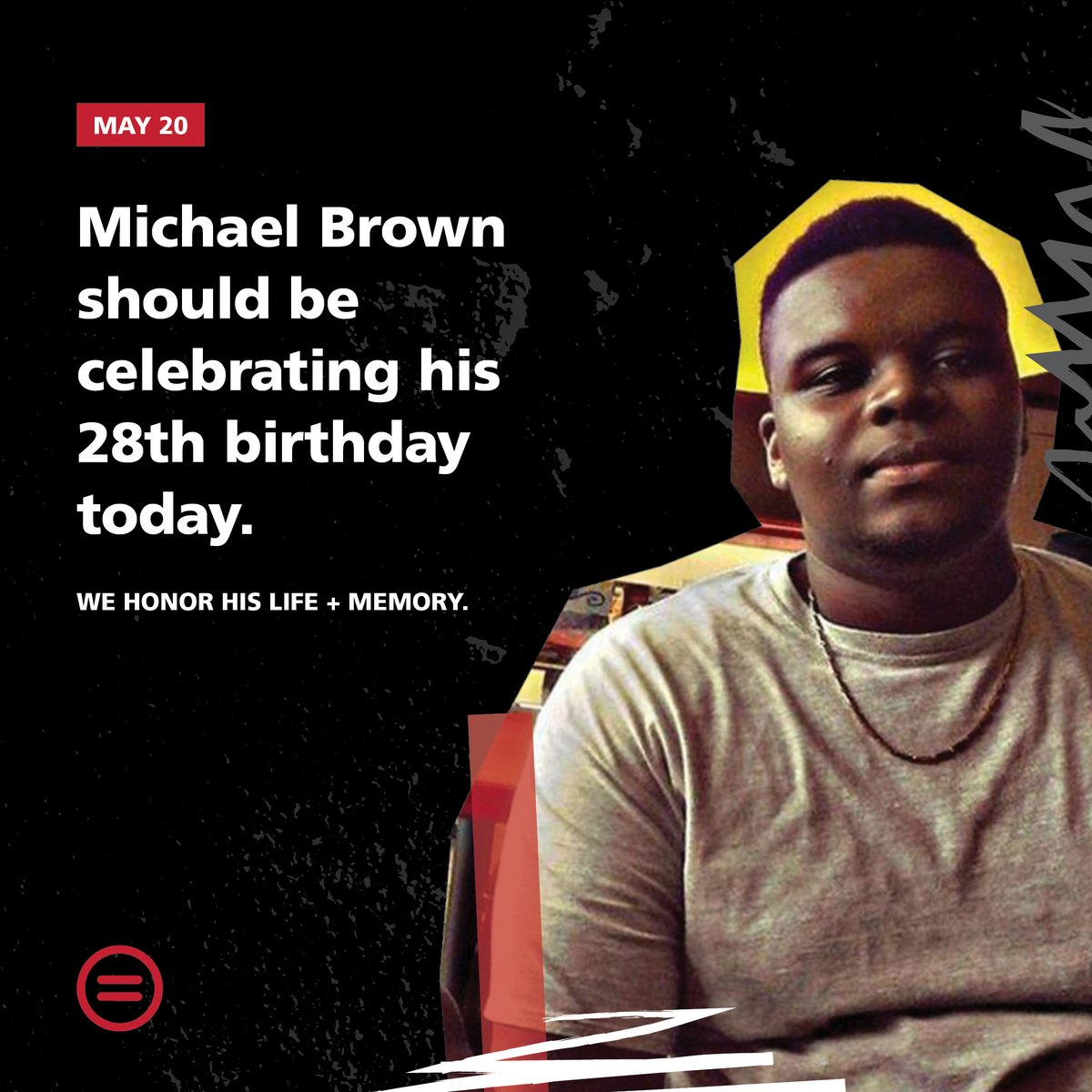 Our hearts are with #MichaelBrown's family and loved ones on his 28th birthday. We honor his life and memory by continuing to fight for police accountability and reform. #BlackLivesMatter