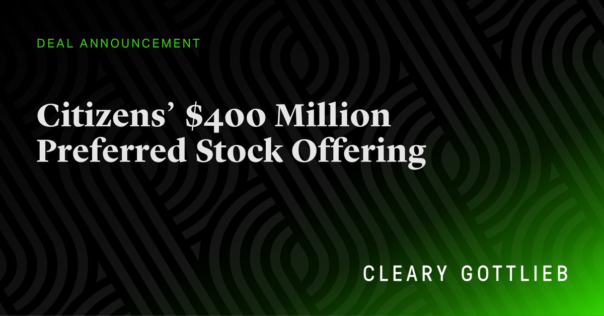 We represented the underwriters, led by Morgan Stanley, BofA Securities, J.P. Morgan, UBS Investment Bank, Wells Fargo Securities, and Citizens Capital Markets, in the offering of 16,000,000 depositary shares of Citizens. Read more: bit.ly/3V5e2Dq

#CapitalMarkets
