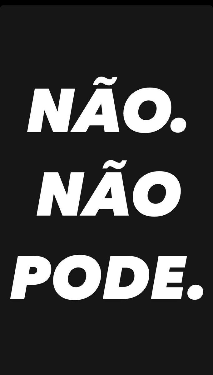 NÃO. NÃO PODE.