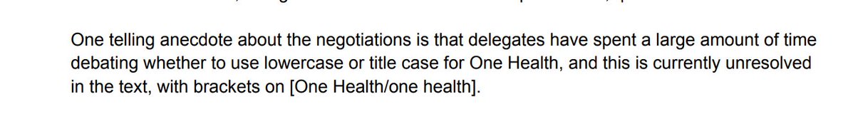 Meanwhile in Geneva: 'One telling anecdote about the negotiations is that delegates have spent a large amount of time debating whether to use lowercase or title case for One Health, and this is currently unresolved in the text, with brackets on [One Health/one health].'#OneHealth