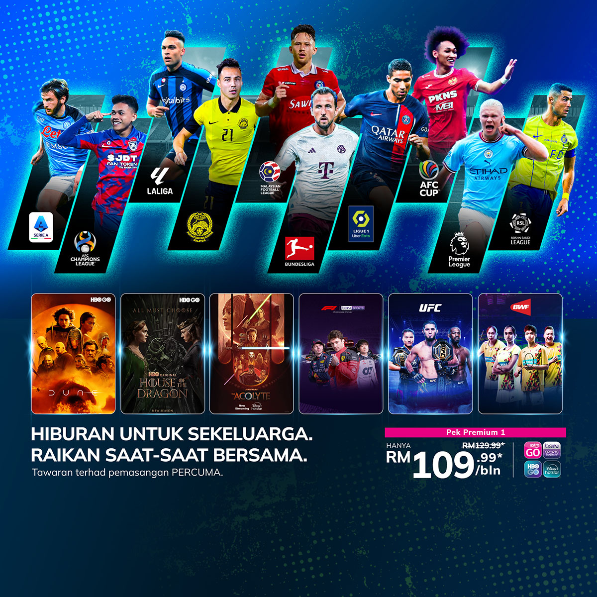 Nikmati Pek Premium 1 dengan lebih daripada 105+ saluran, dari Sukan (EPL/EURO/F1/BWF/UFC) ke filem antarabangsa hanya RM109.99 sebulan!