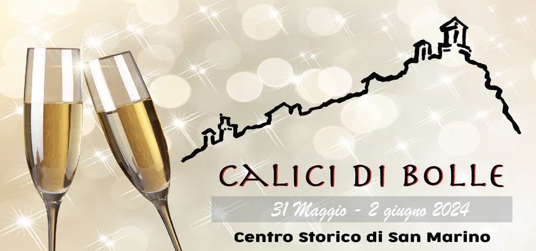 Repubblica di San Marino - Calici di Bolle
Il weekend del 31 maggio, 1 e 2 giugno, il suggestivo Centro Storico di San Marino si trasformerà nuovamente in un paradiso enogastronomico per la settima edizione di "Calici di Bolle". La manifestazione è ad ingresso libero.