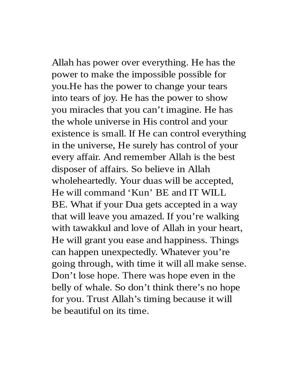 Believe in Allah's 'Kun fayakun'.