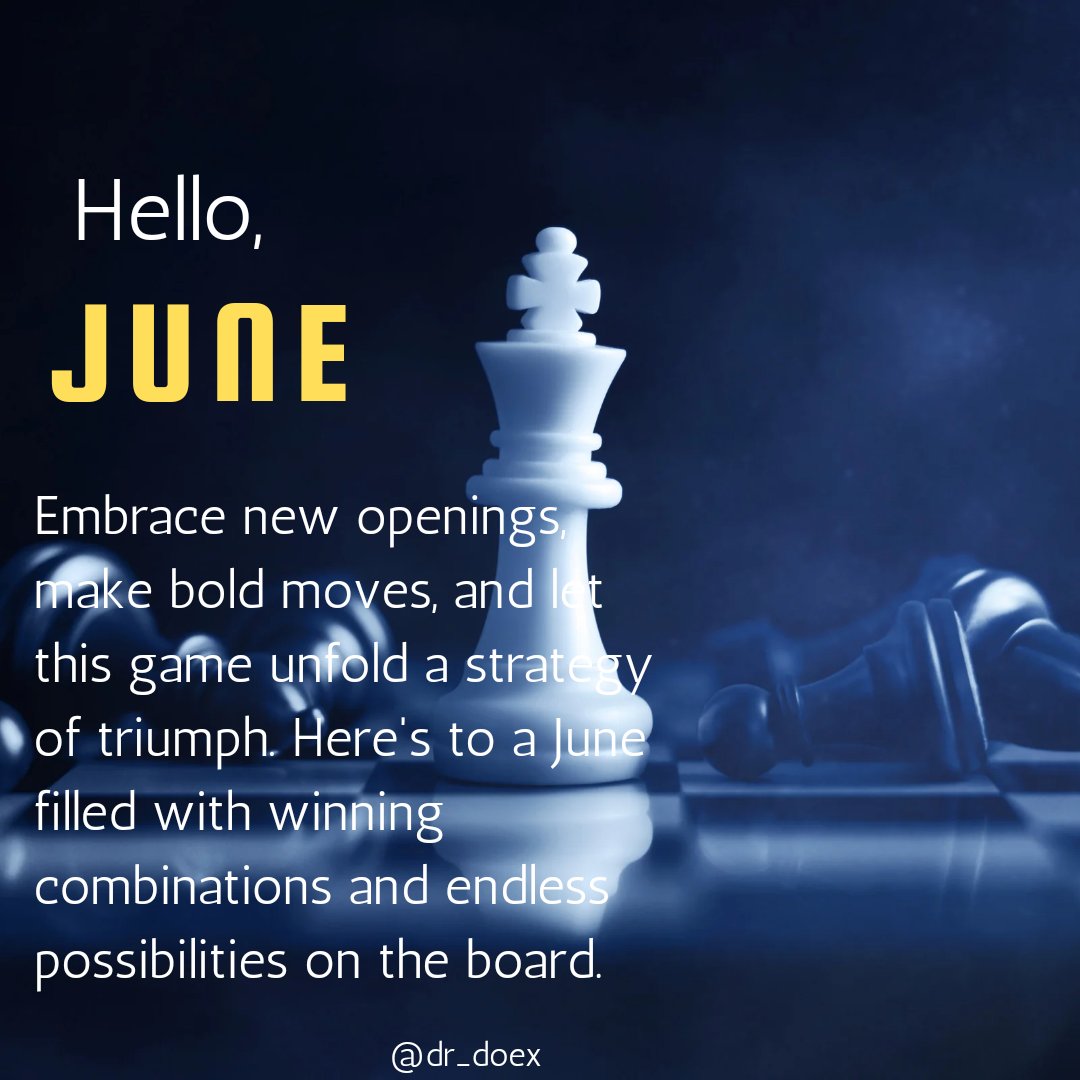 Embrace new openings, make bold moves, and let this game unfold a strategy of triumph. Here's to a June filled with winning combinations and endless possibilities on the board.

Happy New Month 💕.