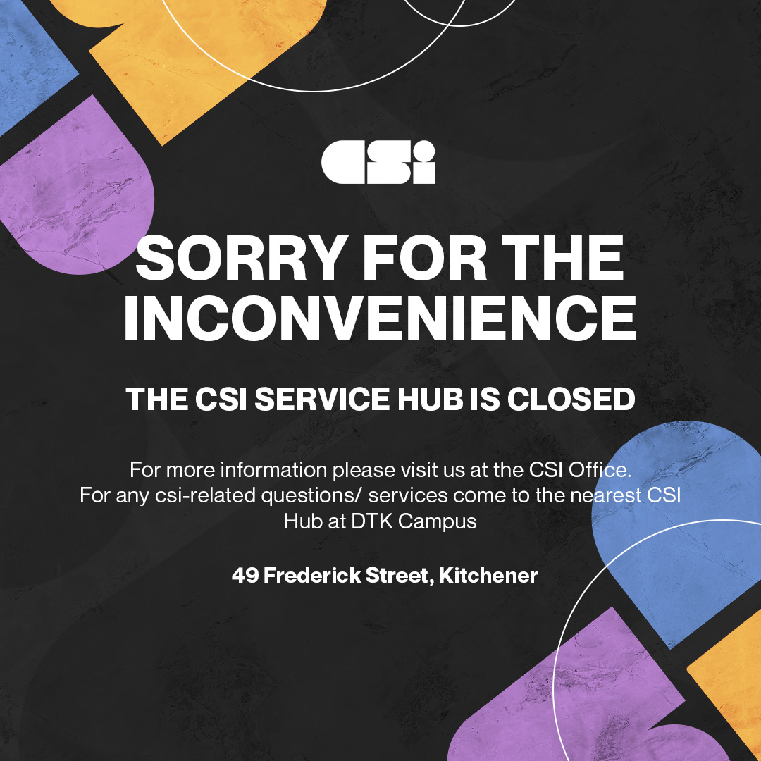 ‼️ Waterloo Campus Condors ‼️

Heads up! Waterloo CSI Service hub will be closed today May 30th.

For any questions and Inquiries send us a message on CSI Instagram @CStudentsinc or visit the closest campus, Down Town Kitchener Campus at 49 Frederick Street, Kitchener.