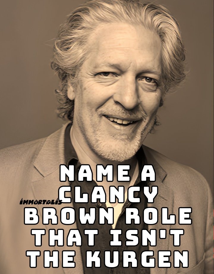 Name a Clancy Brown role that isn't The Kurgen.... #Movies