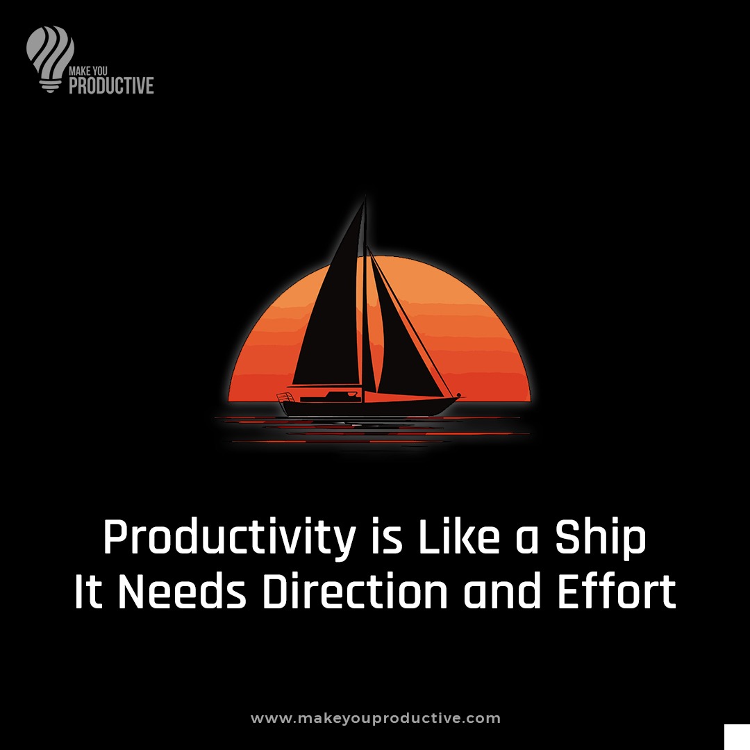 Think of productivity as a ship; it won't move forward without direction and effort. Set your goals and work hard to achieve them.

#MakeYouProductive #ProductivityTips #GoalSetting #EffortEqualsSuccess #SuccessMindset #WorkEthic #AchieveYourGoals #ProductivityHacks #StayFocused