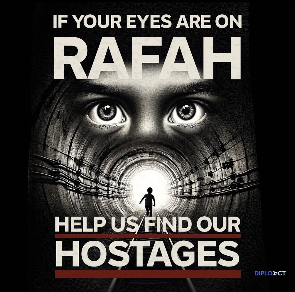 If your eyes are on Rafah, help us find our hostages. Credit: @diploact
