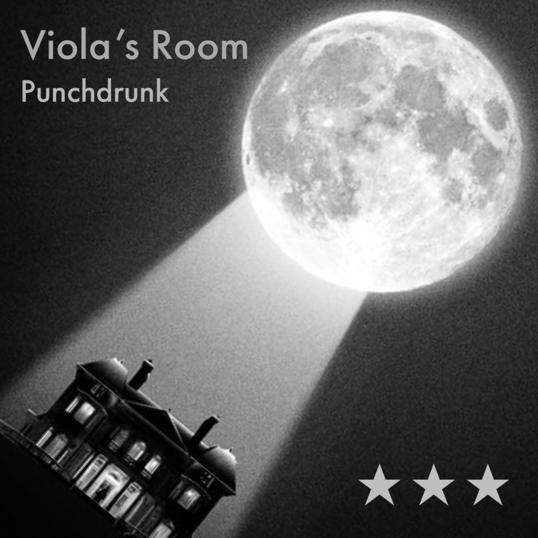 Viola’s Room, Punchdrunk ★★★