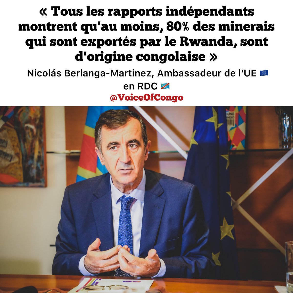Selon Nicolás Berlanga-Martinez, Ambassadeur de l’Union Européenne 🇪🇺 en RDC 🇨🇩, « Tous les rapports indépendants montrent qu’au moins, 80% des minerais qui sont exportés par le Rwanda, sont d’origine congolaise »…. Qu’en pensez-vous ?