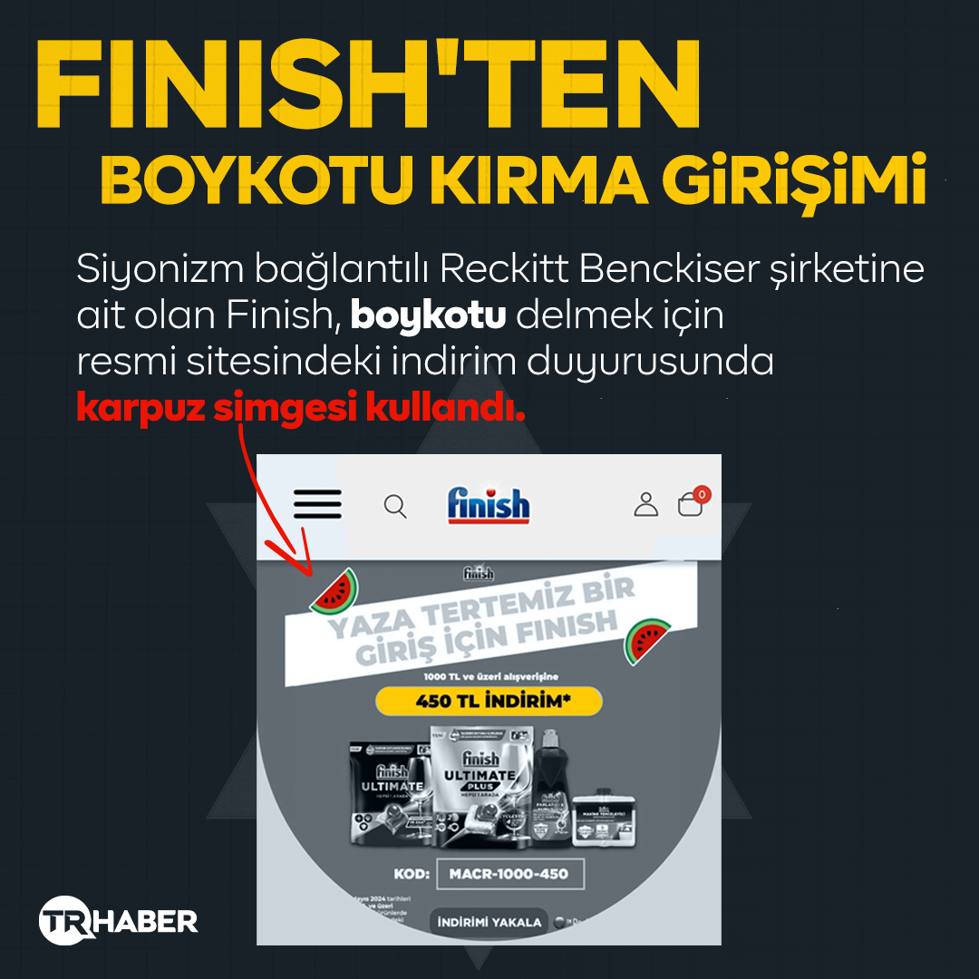 Boykot listesindeki markalardan Finish boykotu kırmaya çalışıyor. Siyonizm bağlantılı Reckitt Benckiser şirketine ait olan Finish, boykotu delmek için resmi sitesindeki indirim duyurusunda karpuz simgesi kullandı.