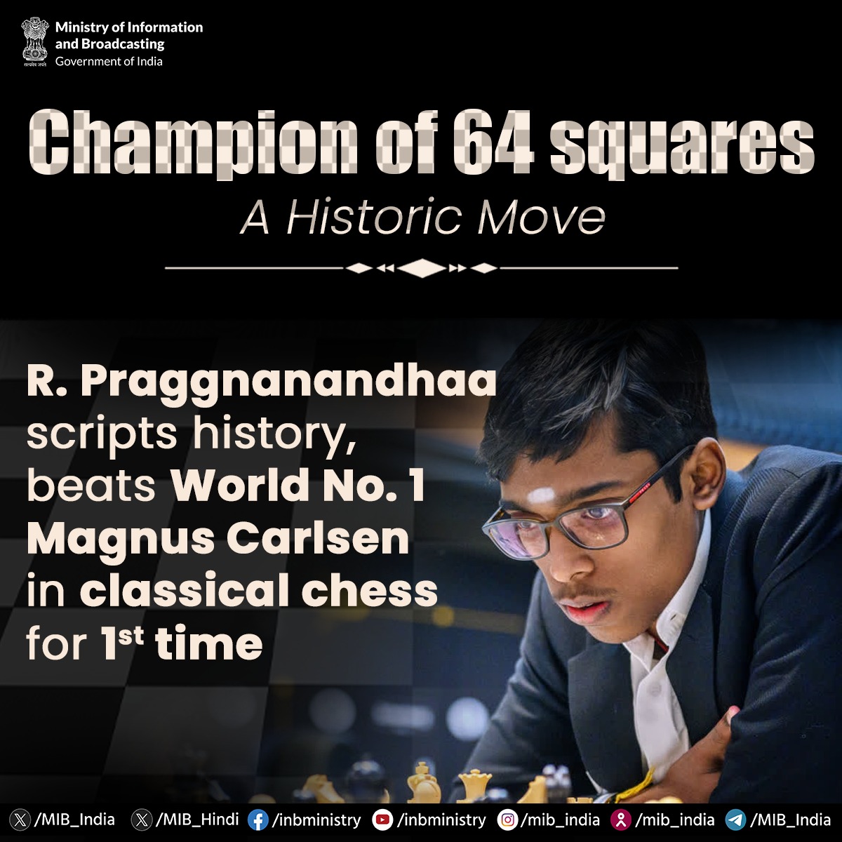 A Historic Checkmate!♟️🇮🇳 Heartiest congratulations to India’s chess prodigy R. Praggnanandhaa on scripting history by defeating World No. 1 @MagnusCarlsen in classical chess for the first time. What a momentous win! The entire nation is proud of his incredible feat!