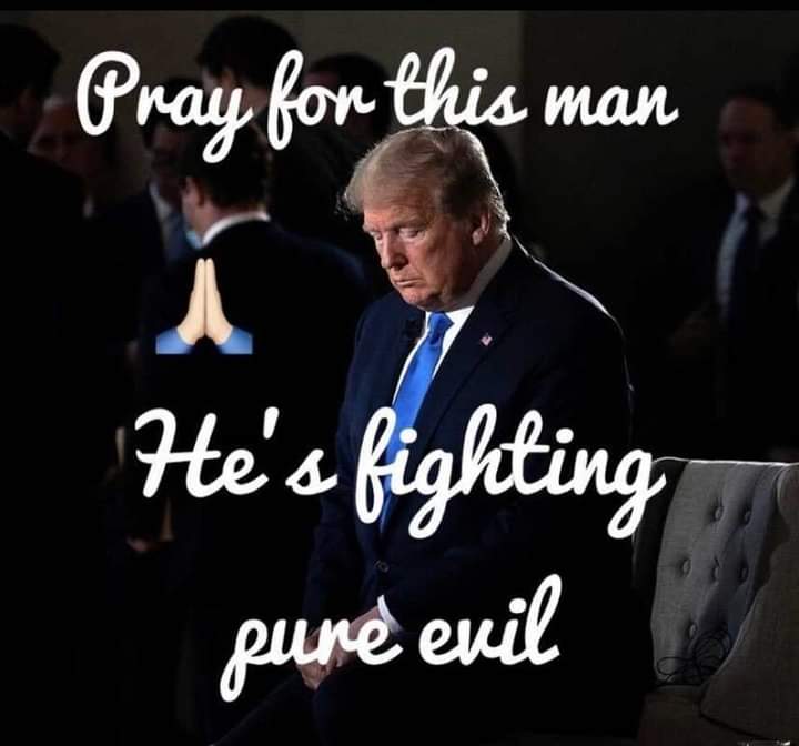 Today, i said a prayer for President Trump, and I'm asking my MAGA friends and every sane American to please do the same 🙏 Folks, Trump is the only one standing between us and pure evil, Please pray for him