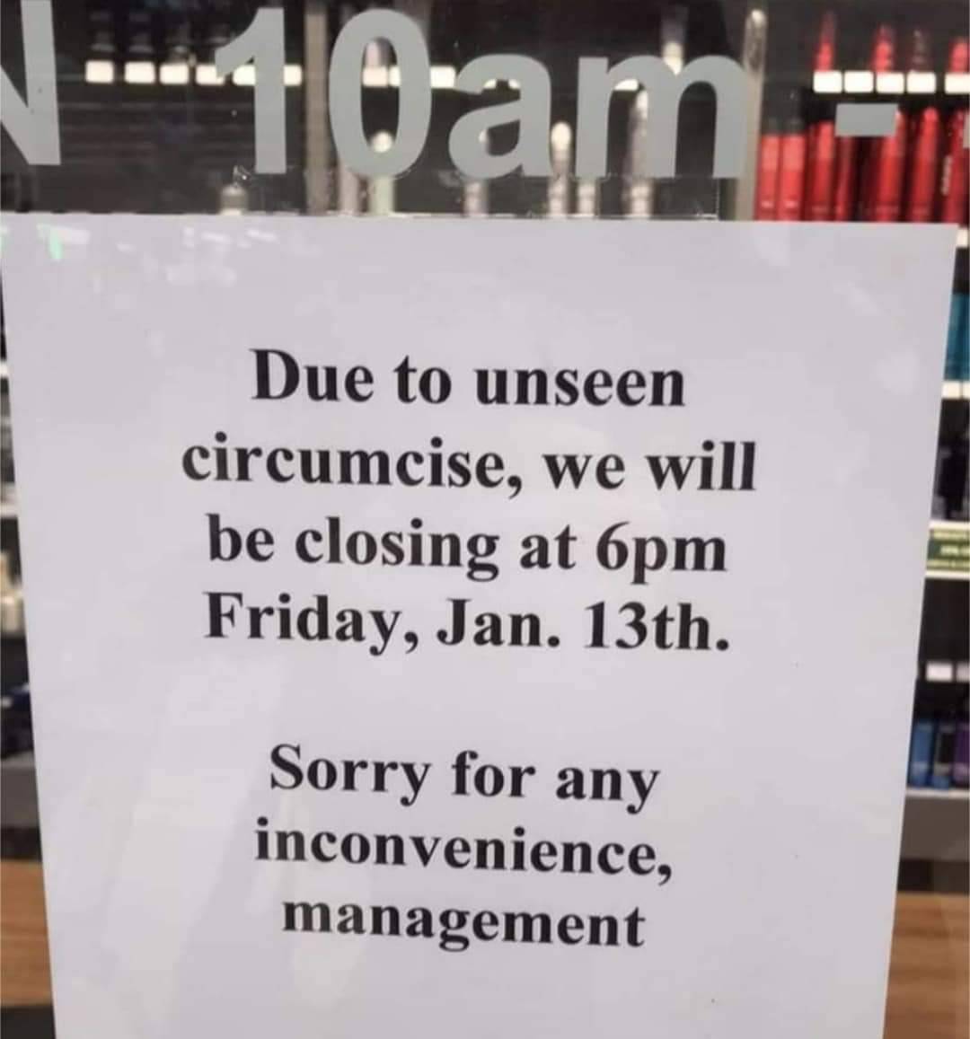 atomjack604's tweet image. #unsaw... (#unsee #circumstance #spelling #misspelling #circumcise #closing #sorry #inconvenience #sign)