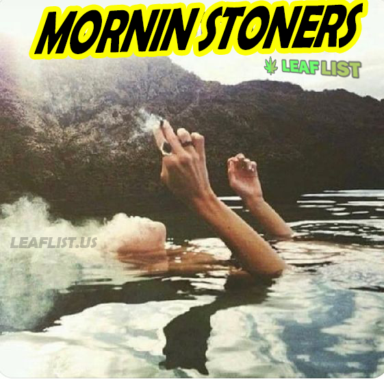 Mornin Stoners!  Are you getting high?  Yes or No #StonerFam #Weedmob #Marijuana #MMJ