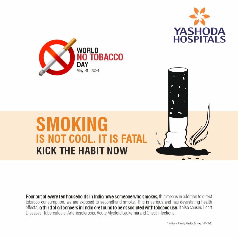 Join #YashodaHospitals in the battle against #tobacco this #WorldNoTobaccoDay. Remember, it doesn't just steal your breath; it shortens your life by worsening your lungs. Let's say NO to this silent killer together. Choose good health, choose a good life.