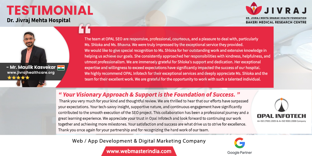 “Your Visionary Approach & Support is the Foundation of Success.” 

Thank you for your kind review. Your insight & support greatly contributed to the SEO project's success. We look forward to more milestones together.
jivrajhealthcare.org 

#OpalInfotech #Review #Testimonials