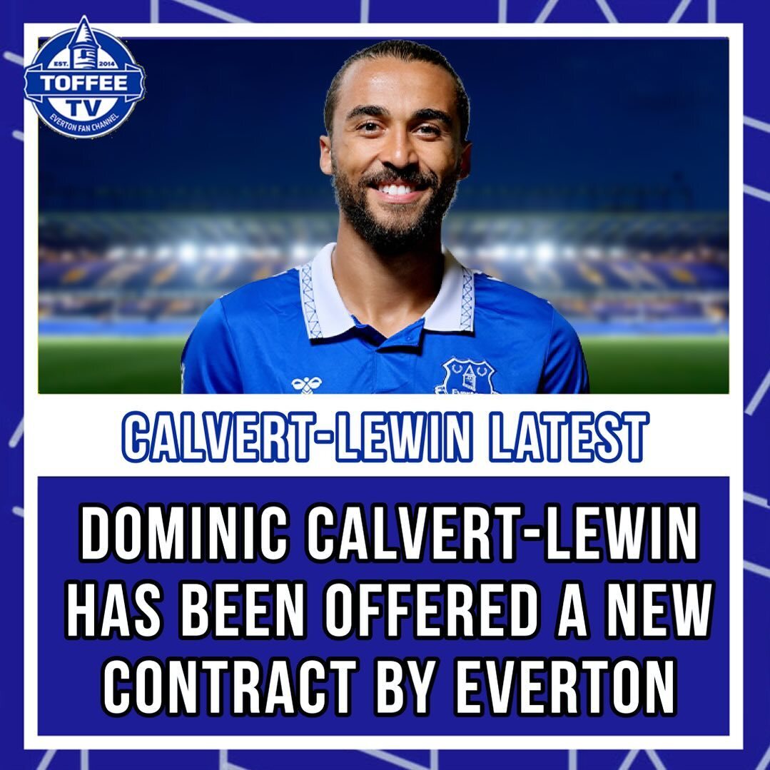 Dominic Calvert-Lewin has been offered a new contract by Everton - Liverpool Echo