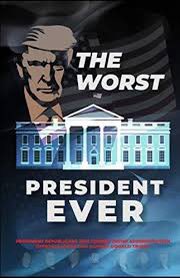Do you agree that Trump is by far the worst President ever ?
