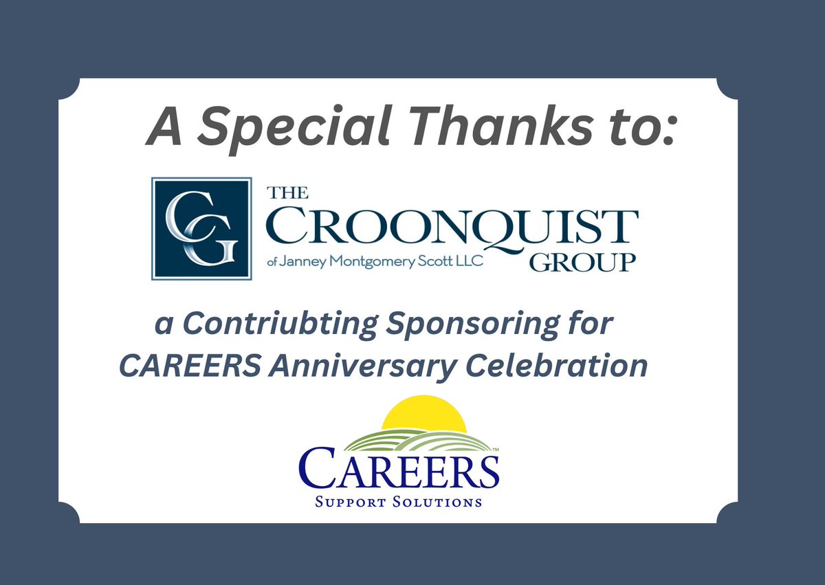 We'd like to thank The
Croonquist Group of Janney Montgomery Scott for sponsoring our upcoming Anniversary Celebration. Interested in supporting CAREERS, go to careerssupportsolutions.org/careers-2024-a… to learn more