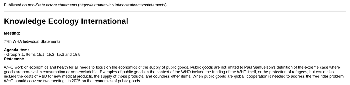 .<a href="/KEI_DC/">KEI</a> "WHO work on economics and health for all needs to focus on the economics of the supply of public goods. Public goods are not limited to Paul Samuelson’s definition of the extreme case where goods are non-rival in consumption or non-excludable." #WHA77