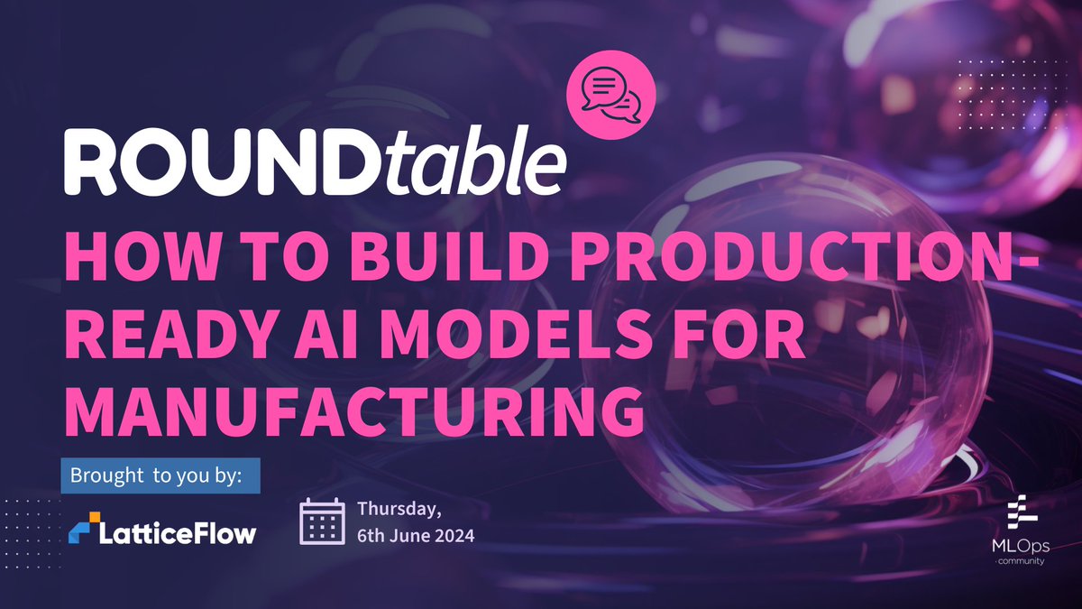 📢LatticeFlow Roundtable: How to Build Production-Ready AI Models for Manufacturing 🗓️Date: June 6th, 2024, Thursday 🕰 Time: 6:30-7:30 pm UK