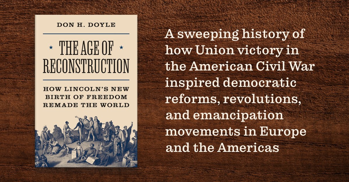 Don H. Doyle's The Age of Reconstruction is a bracing history of a remarkable period when #democracy, having survived the great test of the Civil War, was ascendant around the Atlantic world.

Publishing June 11. Learn more: hubs.ly/Q02ybcl_0