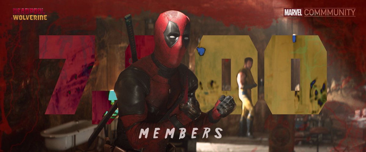 The Marvel Community has officially reached 7,000 MEMBERS. #DeadpoolandWolverine