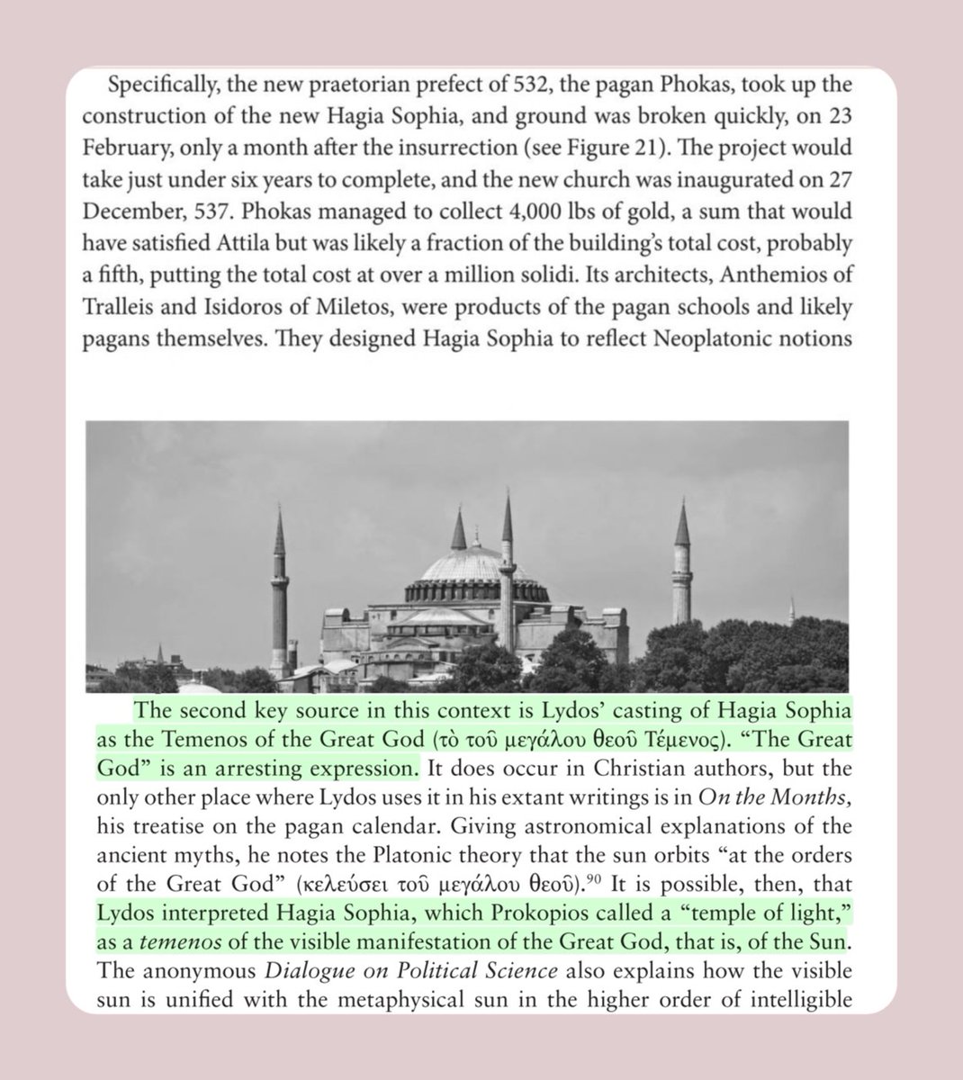 Hagia Sophia was designed by the pagans. Its architects were products of the pagan schools and pagans themselves.

Ioannes Lydos, a functionary in the office of the prefecture in Constantinople, describes Hagia Sophia as the 'temenos of the Great God', that is, of the sun.