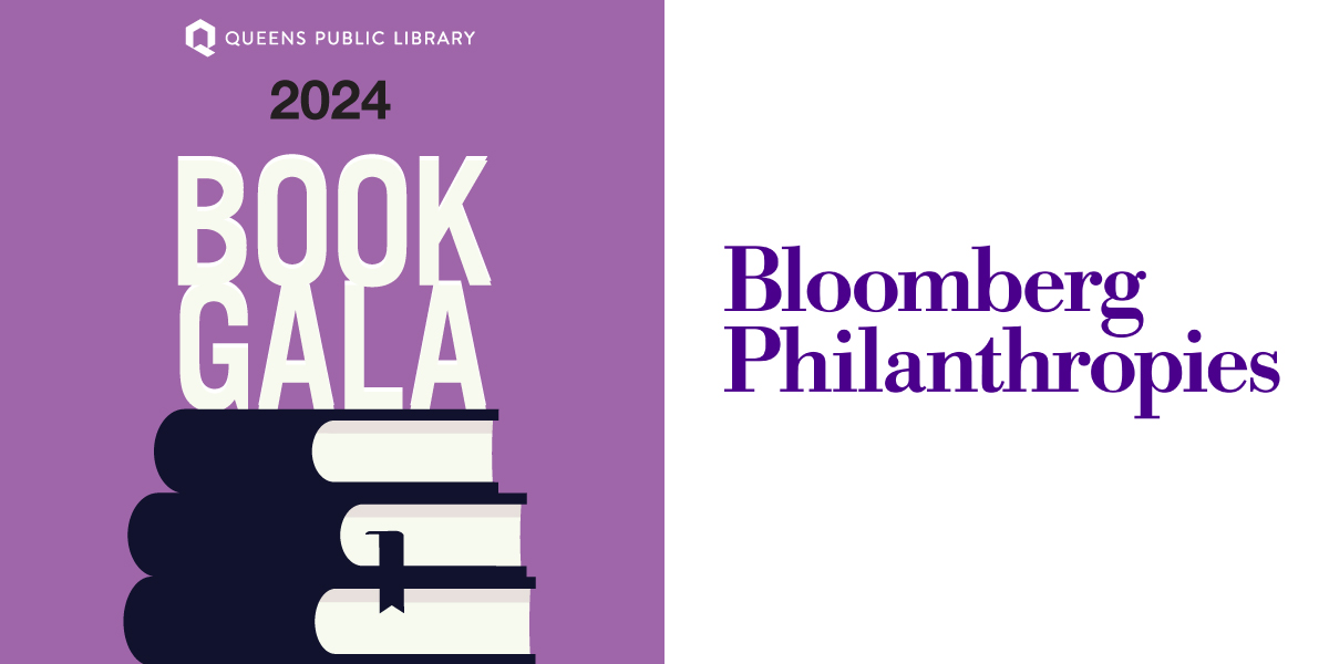 Thank you to Bloomberg Philanthropies for their generous sponsorship of the Queens Public Library 2024 Book Gala on June 5. For more information, visit QueensLibraryGala.org.