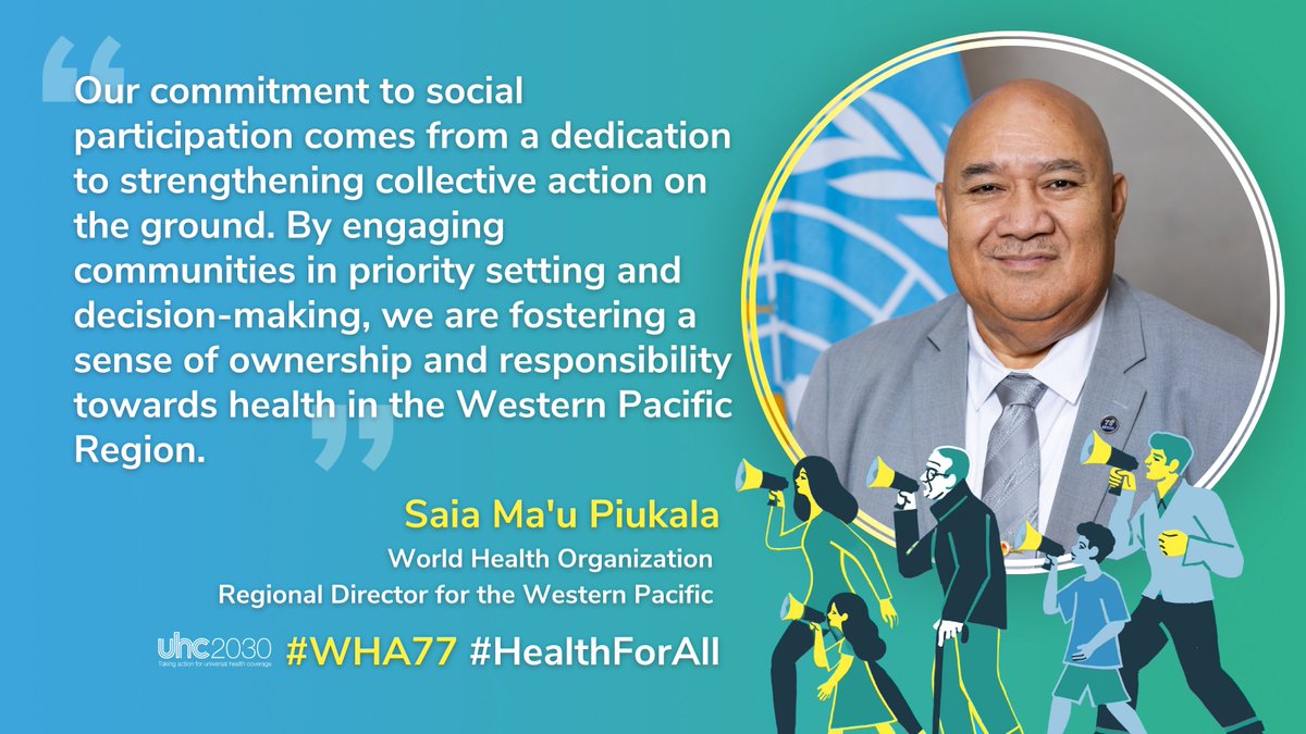 Collective action is necessary to improve health and make progress on #UniversalHealthCoverage. Thank you Saia Piukala and @WHOWPRO for your commitment to #SocialParticipation and meaningful community engagement in the Western Pacific Region! #WHA77