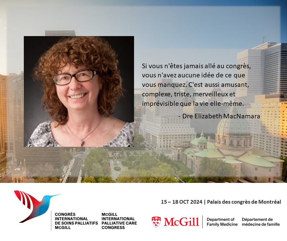 Rencontrez l'un des membres de notre comité de programme du Congrès international de soins palliatifs McGill - Dre Elizabeth MacNamara!

Inscrivez-vous ici: mipcc2024.ca/fr