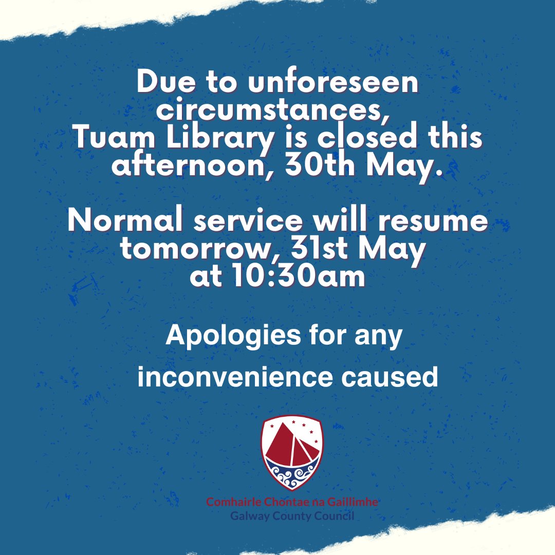 Due to unforeseen circumstances Tuam Library is closed this afternoon, 30th May. Normal service will resume tomorrow 31st May at 10:30am. Apologies for any inconvenience caused.