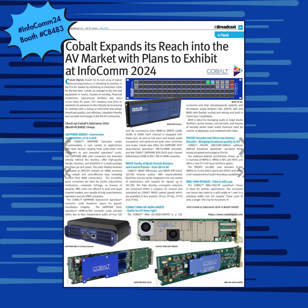 Thank you to @InBroadcast for publishing this article in the latest May issue of the magazine – Cobalt Expands its Reach into the #AV Market with Plans to Exhibit @InfoComm 24. See us on Booth #C8483 and read the article here on p.31 - snip.ly/9l7smh #InfoComm24