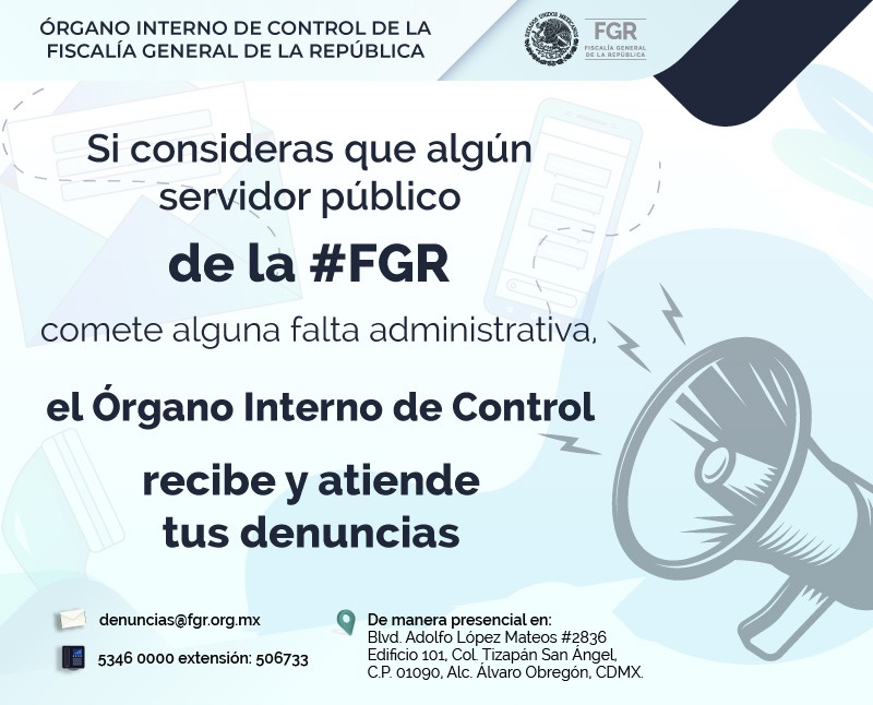 El Órgano Interno de Control #OIC recibe y atiende denuncias en caso de que alguna servidora o servidor público de la #FGR cometa una falta administrativa. Llama al 55 5346 0000 extensión 506733 o escribe al correo denuncias@fgr.org.mx.