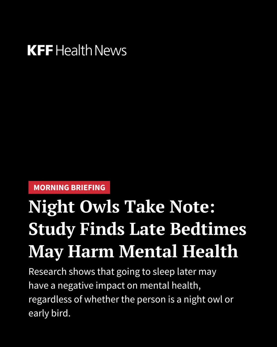 Going to bed late, regardless of whether you’re a night owl or an early bird by nature, is linked to worse mental health, according to a new study by Stanford researchers. Read more in our #MorningBriefing: kffhealthnews.org/morning-briefi…