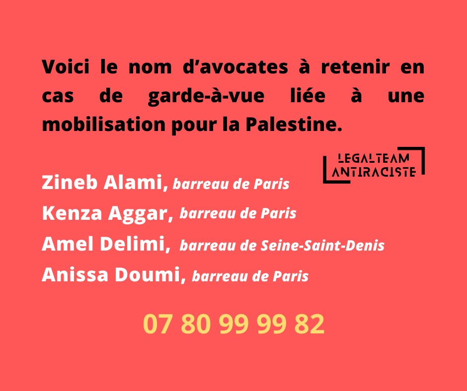 IMPORTANT :

Si vous participez à des manifestations en lien avec la Palestine aujourd'hui et dans les jours qui viennent :

📍 retenez les noms des avocates ci-dessous (en cas de GAV).

📍apprenez par cœur notre numéro de permanence

On est à votre disposition, gratuitement !